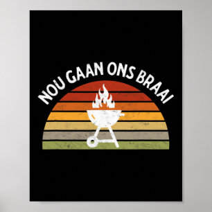 Nou Gaan Ons Braai South African Bbq Lovers Grilli Poster