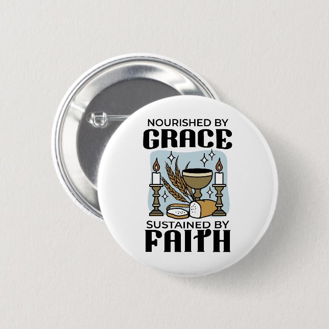 Nourished by Grace, Sustained by Faith Design 6 Cm Round Badge (Front & Back)