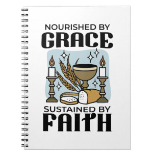 Nourished by Grace, Sustained by Faith Design Notebook