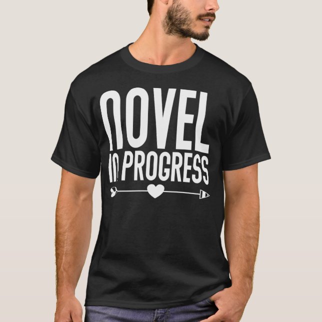 Novel In Progress Writer Author Novelist T-Shirt (Front)