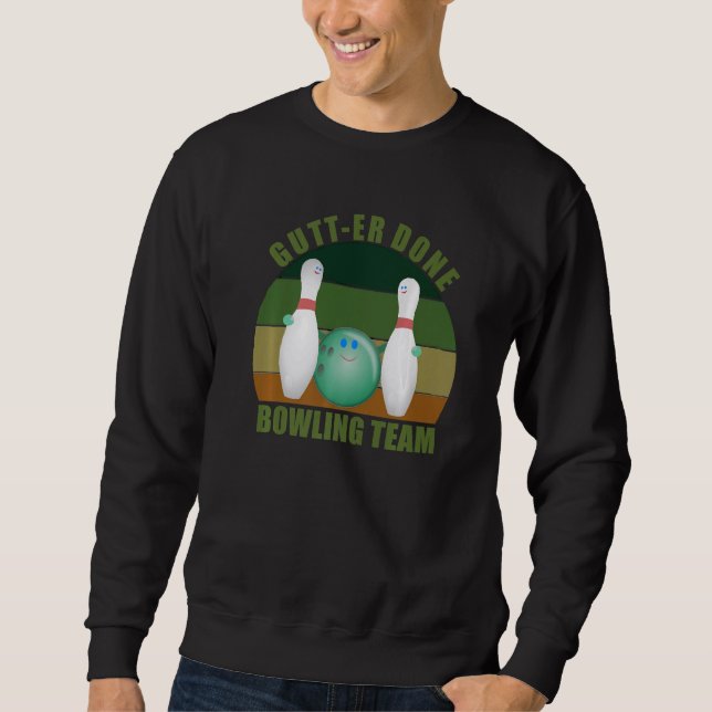 Novelty Funny Ten Pin Bowlers Team Gutt-er Done Bo Sweatshirt (Front)
