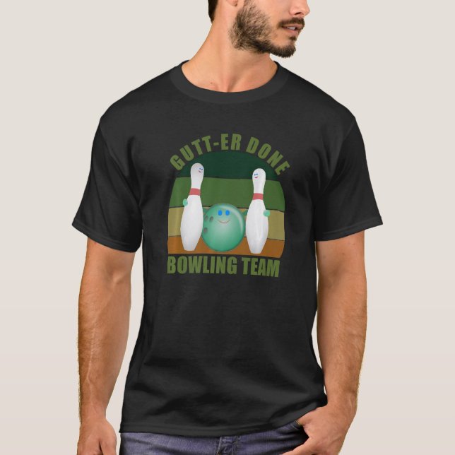 Novelty Funny Ten Pin Bowlers Team Gutt-er Done Bo T-Shirt (Front)