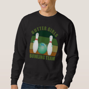 Novelty Funny Ten Pin Bowlers Team Gutter Girls Bo Sweatshirt