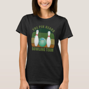 Novelty Funny Ten Pin Bowlers Team The Pin Heads B T-Shirt