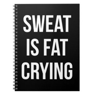Novelty Gym - Sweat Is Fat Crying - Funny Workout Notebook