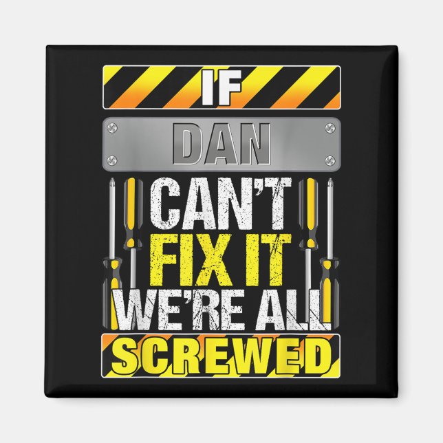 Novelty Name Quote If Dan Can't Fix It We're All S Magnet (Front)