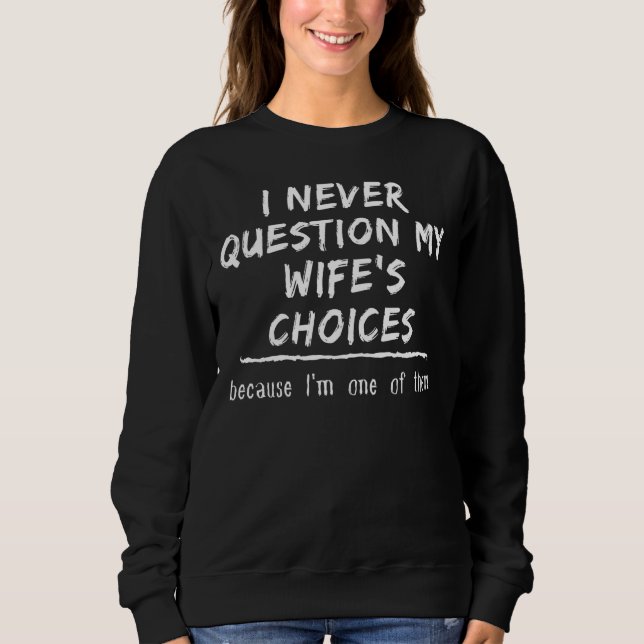 Novelty Never Question My Wife's Choices Gag Tee S (Front)