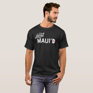 Novelty Vintage Wedding Gift Just Maui'd Just T-Shirt