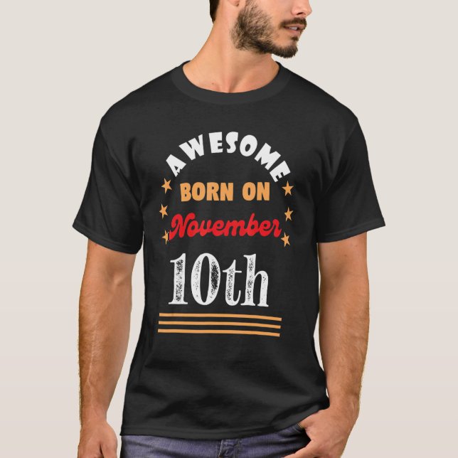 November 10th Birthday Awesome born on 10 November T-Shirt (Front)