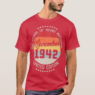 November 1942 80th Birthday Tee 80 Years Of Being