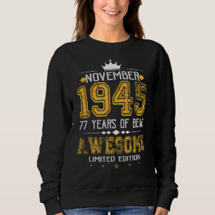 November 1945 77 Years Of Being Awesome Sweatshirt