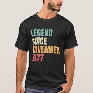 November Birthday 1977 Legend Since November 1977 T-Shirt