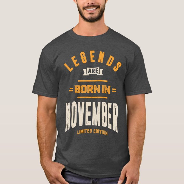 November Birthday Gift Legends Are Born In Novembe T-Shirt (Front)