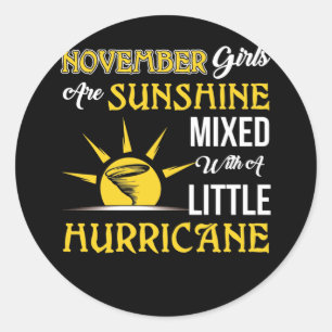 November Girl Are Sunshine Mixed Little Hurricane Classic Round Sticker
