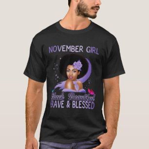 November Girl Black Beautiful Brave And Blessed T-Shirt