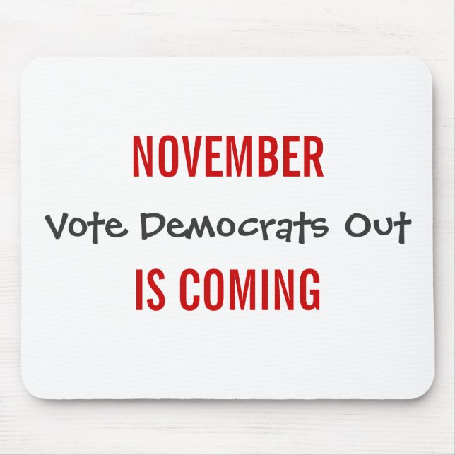 NOVEMBER IS COMING - Vote Democrats Out Mouse Pad (Front)
