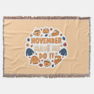 November Made Me Do It - Funny Fall Design Throw Blanket