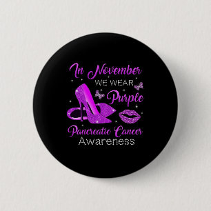 November Wear Purple High Heels Pancreatic Cancer  6 Cm Round Badge