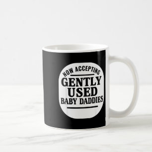 Now Accepting Gently Used Baby Daddies Coffee Mug