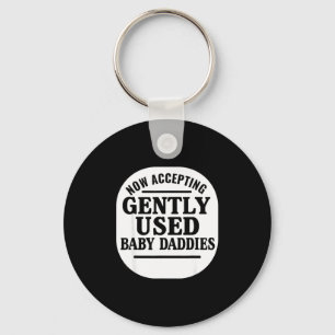 Now Accepting Gently Used Baby Daddies  Key Ring
