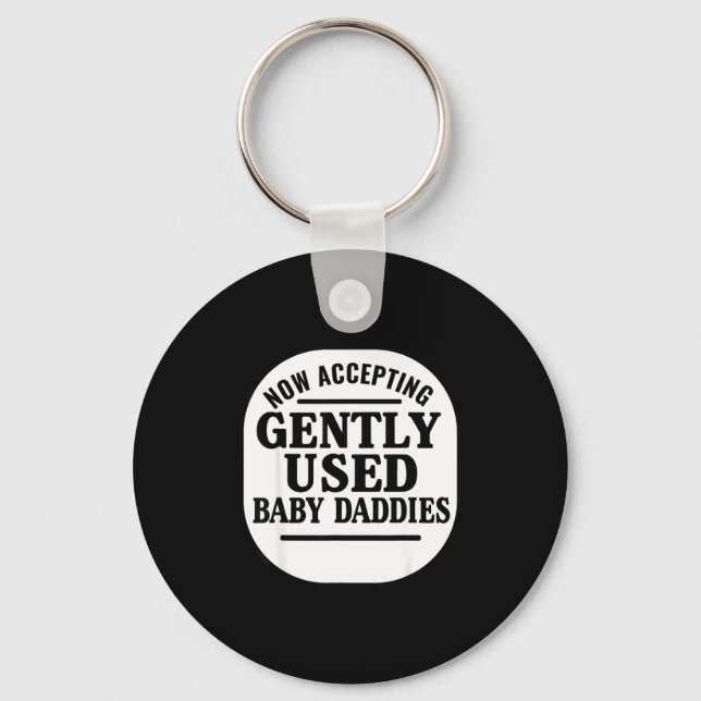 Now Accepting Gently Used Baby Daddies  Key Ring (Front)