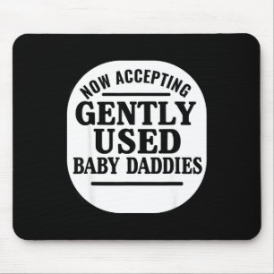 Now Accepting Gently Used Baby Daddies  Mouse Pad