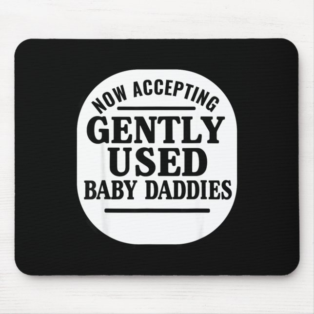 Now Accepting Gently Used Baby Daddies  Mouse Pad (Front)