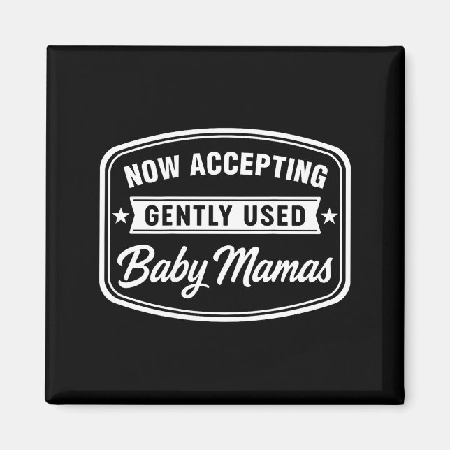 Now Accepting Gently Used Baby Mamas Funny Adult D Magnet (Front)
