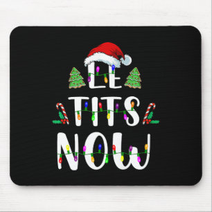 Now Christmas Let It Snow Ugly Fun Party  Mouse Pad