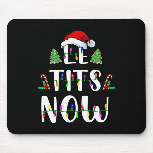 Now Christmas Let It Snow Ugly Fun Party  Mouse Pad (Front)