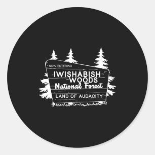 Now Entering I Wishabish Woods National Forest Lan Classic Round Sticker