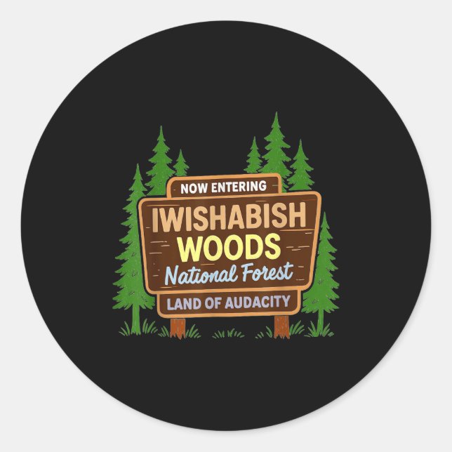 Now Entering I Wishabish Woods National Forest Lan Classic Round Sticker (Front)