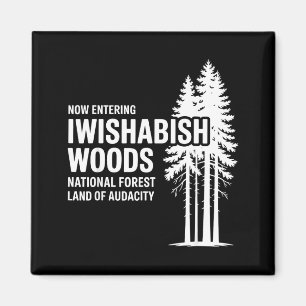Now Entering I Wishabish Woods National Forest Lan Magnet