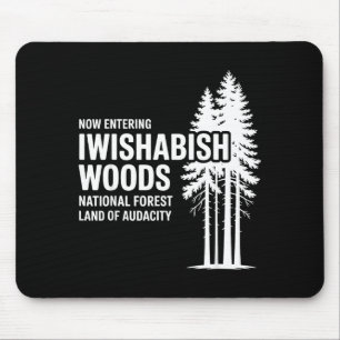 Now Entering I Wishabish Woods National Forest Lan Mouse Pad
