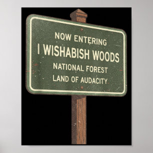 Now Entering I Wishabish Woods National Forest Lan Poster
