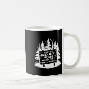 Now Entering Iwishabish Woods National Forest Adve Coffee Mug