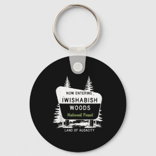 Now Entering Iwishabish Woods National Forest Key Ring