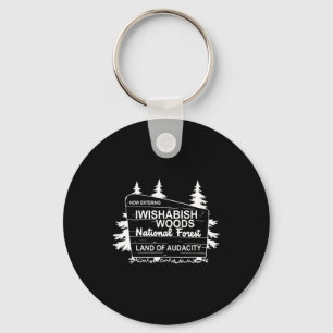 Now Entering Iwishabish Woods National Forest  Key Ring