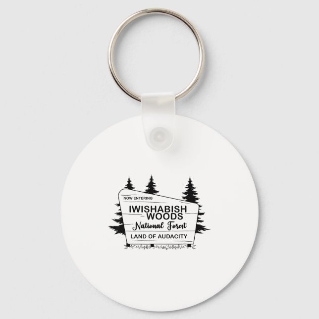 Now Entering Iwishabish Woods National Forest Land Key Ring (Front)