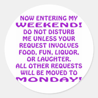 Now Entering My Weekend Do Not Disturb Me Classic Round Sticker