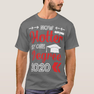 Now Hotter By One Degree 2020 Happy Graduation Day T-Shirt