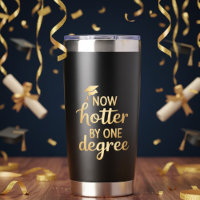 Now Hotter by One Degree Black Gold Graduation