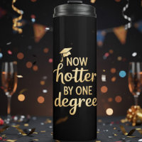 Now Hotter by One Degree Black Gold Graduation 
