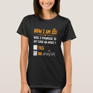 Now I Am 22 Years Old 22th Adult Birthday Men & W T-Shirt
