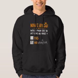 Now I Am 36 Years Old 36th Adult Birthday Men & W Hoodie