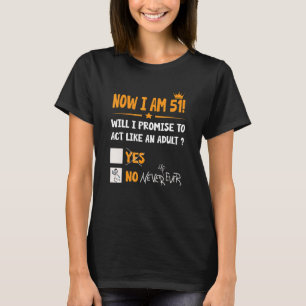 Now I Am 51 Years Old 51th Adult  Birthday Men & W T-Shirt