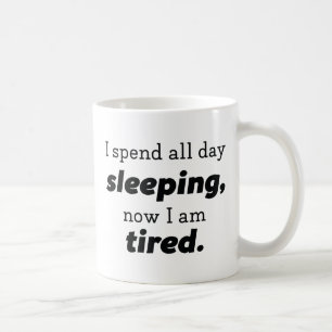 Now I Am Tired Coffee Mug