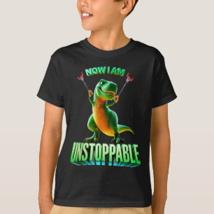 Now I Am Unstoppable Funny T-rex Tyrannosaurus Din T-Shirt