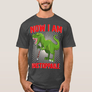 Now I Am Unstoppable Funny TRex (20)  T-Shirt