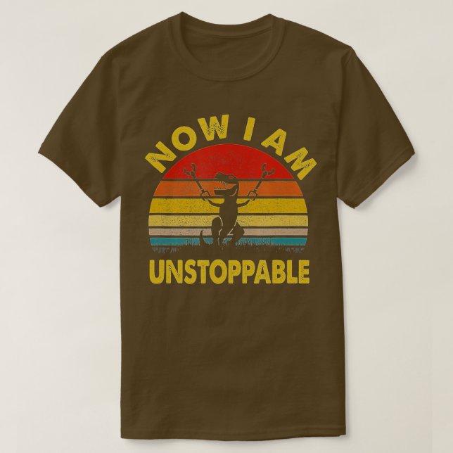 Now I Am Unstoppable Funny TRex (6)  T-Shirt (Design Front)